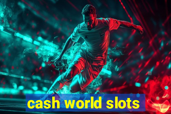 cash world slots